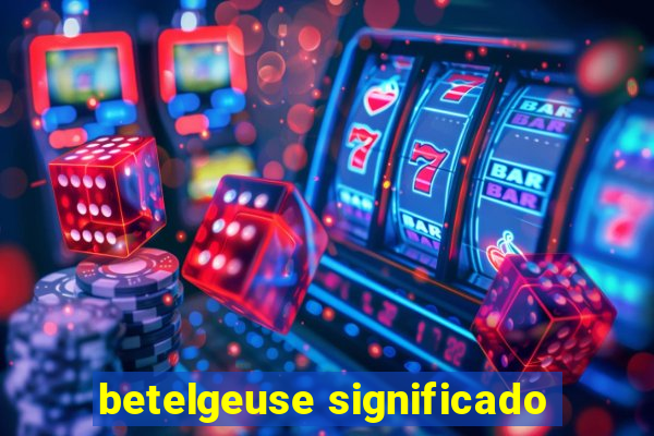 betelgeuse significado